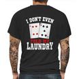 I Dont Even Fold My Laundry Casino Gambling Gambler Card Graphic Design Printed Casual Daily Basic Mens Back Print T-shirt