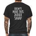 Dont Make This Judge Snap For Judges Mens Back Print T-shirt