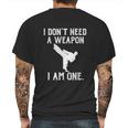 I Dont Need A Weapon I Am One Funny Karate Mens Back Print T-shirt