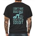 I Dont Have Road Rage Youre Just An Idiot Funny Trucker Mens Back Print T-shirt