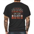 If You Don’T Do It This Year You Will Be One Year Older When You Do Mens Back Print T-shirt