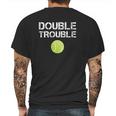 Double Trouble Funny Tennis Team Gift Mens Back Print T-shirt