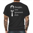 Dwight You Ignorant Slut White Simple Mens Back Print T-shirt