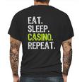 Eat Sleep Casino Repeat Gambling Gambler Funny Lover Gift Mens Back Print T-shirt