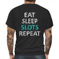 Eat Sleep Slots Repeat Funny Casino Mens Back Print T-shirt