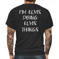 Mens Im Elvis Doing Elvis Things Funny Personalized Name Mens Back Print T-shirt