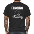 Fencing Is My Therapy Foil Sabre Epee Mens Back Print T-shirt