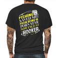 Fishing Saved Me From Being A Pornstar Now I Am Just A Hooker Funny Gift Mens Back Print T-shirt