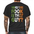 Who The Fook Is That Guy Mens Back Print T-shirt