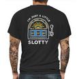 Funny Gambling Im Just A Little Bit Slotty Mens Back Print T-shirt