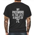 Funny Math Pun Joke My Password Is The Last 4 Digits Of Pi Mens Back Print T-shirt