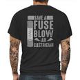 Funny Save A Fuse Blow An Electrician Cool Linesman Fan Gift Mens Back Print T-shirt