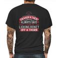 My Grandfather Always Said That Living Is Like Licking Honey Off A Thorn Mens Back Print T-shirt