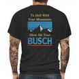 To Hell With Your Mountains Show Me Your Busch Mens Back Print T-shirt