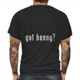 Got Henny T-Shirt Mens Back Print T-shirt