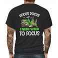 Hocus Pocus I Need Weed To Focus Smoker Mens Back Print T-shirt