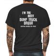 Im The Hot Psychotic Dump Truck Driver Warning You Funny Mens Back Print T-shirt