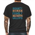 Insanity Runs In My Family It Practically Gallops Mens Back Print T-shirt