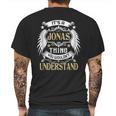 Its A Jonas Thing You Wouldnt Understand Name Mens Back Print T-shirt