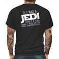 If I Was A Jedi Id Use The Force Inappropriately Mens Back Print T-shirt