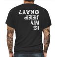 Is My Jeep Okay Mens Back Print T-shirt