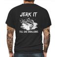 Jerk It Till She Swallows Funny Fishing Hobbies Mens Back Print T-shirt