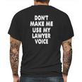 My Lawyer Voice Humorous For Attorney Law Clerk Mens Back Print T-shirt