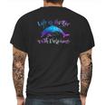 Life Is Better With Dolphins Mens Back Print T-shirt