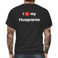 I Love My Husqvarna Ii Mens Back Print T-shirt