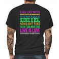 Love Is Love Science Is Real News Isnt Fake Quotes T-Shirt Mens Back Print T-shirt