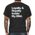 Loyalty And Royalty Inside My Dna Mens Back Print T-shirt