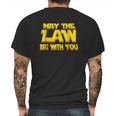 May The Law Be With You Funny New Lawyer Attorney Mens Back Print T-shirt