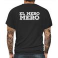 Mexican Funny Gift - El Mero Mero Mens Back Print T-shirt