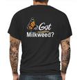 Got Milkweed Monarch Caterpillar Butterflies Mens Back Print T-shirt