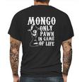 Mongo Only Pawn In Game Of LifeShirt Mens Back Print T-shirt