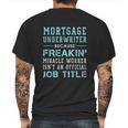 Mortgage Underwriter Mortgage Underwriter Gift Mens Back Print T-shirt