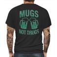 Mugs Not Drugs Mens Back Print T-shirt