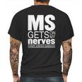 Multiple Sclerosis Gets On My Nerves Ms Awareness T-Shirt Mens Back Print T-shirt