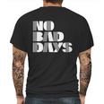 No Bad Days Funny Meme Mens Back Print T-shirt