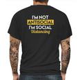 Im Not Antisocial Im Social Distancing Mens Back Print T-shirt