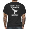 I Do Not Need A Weapon I Am One - Funny Karate Mens Back Print T-shirt