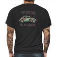 I Am Not Old I Am A Classic Creative 2022 Gift Mens Back Print T-shirt