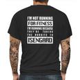 Im Not Running For Fitness Im Running Because Theyre Taking The Hobbits To Isengard Shirt Mens Back Print T-shirt