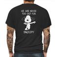 We Are Never Too Old For Snoopy Mens Back Print T-shirt