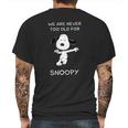 We Are Never Too Old For Snoopy Shirt Mens Back Print T-shirt