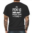 My Pen Is Bigger Than Yours Humor Comic Funny Mens Back Print T-shirt