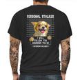 Personal Stalker Ill Follow You Wherever You Go Chihuahua Mens Back Print T-shirt