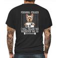 Personal Stalker I Will Follow You Yorkie Lover Mens Back Print T-shirt