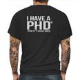 I Have A Phd Pretty Huge Dick Mens Back Print T-shirt