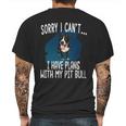 I Have Plans With My Pitt Bull Dog Mens Back Print T-shirt